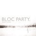 Bloc Party - Album - Silent Alarm