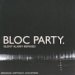 Bloc Party - Album - Silent Alarm (remixed) Bloc Party - Album - Silent Alarm (remixed)