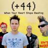 Plus 44 - Ablum single - When Your Heart Stops Beating